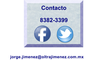 Contacto   8382-3399   jorge.jimenez@oltrajimenez.com.mx